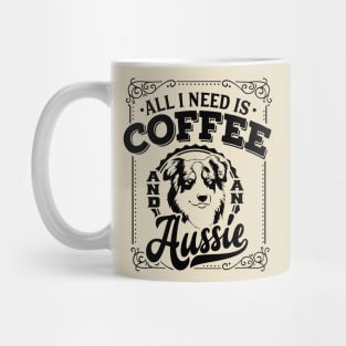 All I need is Coffee and An Aussie Mug